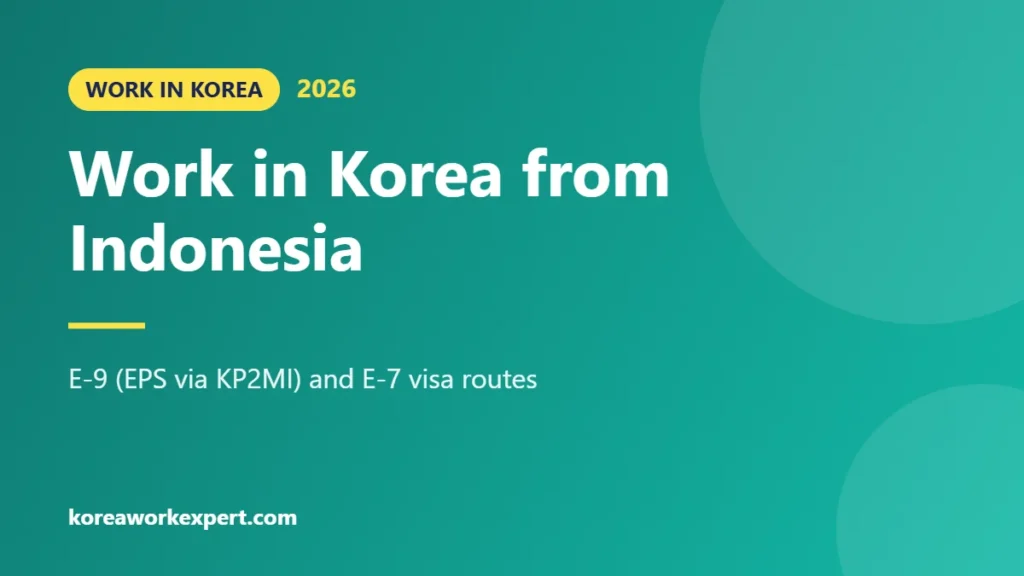Work in Korea from Indonesia - E-9 (EPS via KP2MI) and E-7 visa routes